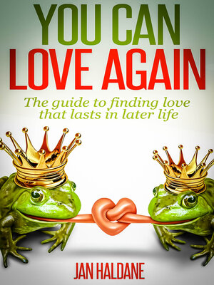 cover image of You Can Love Again: the Guide to Finding Love That Lasts in Later Life